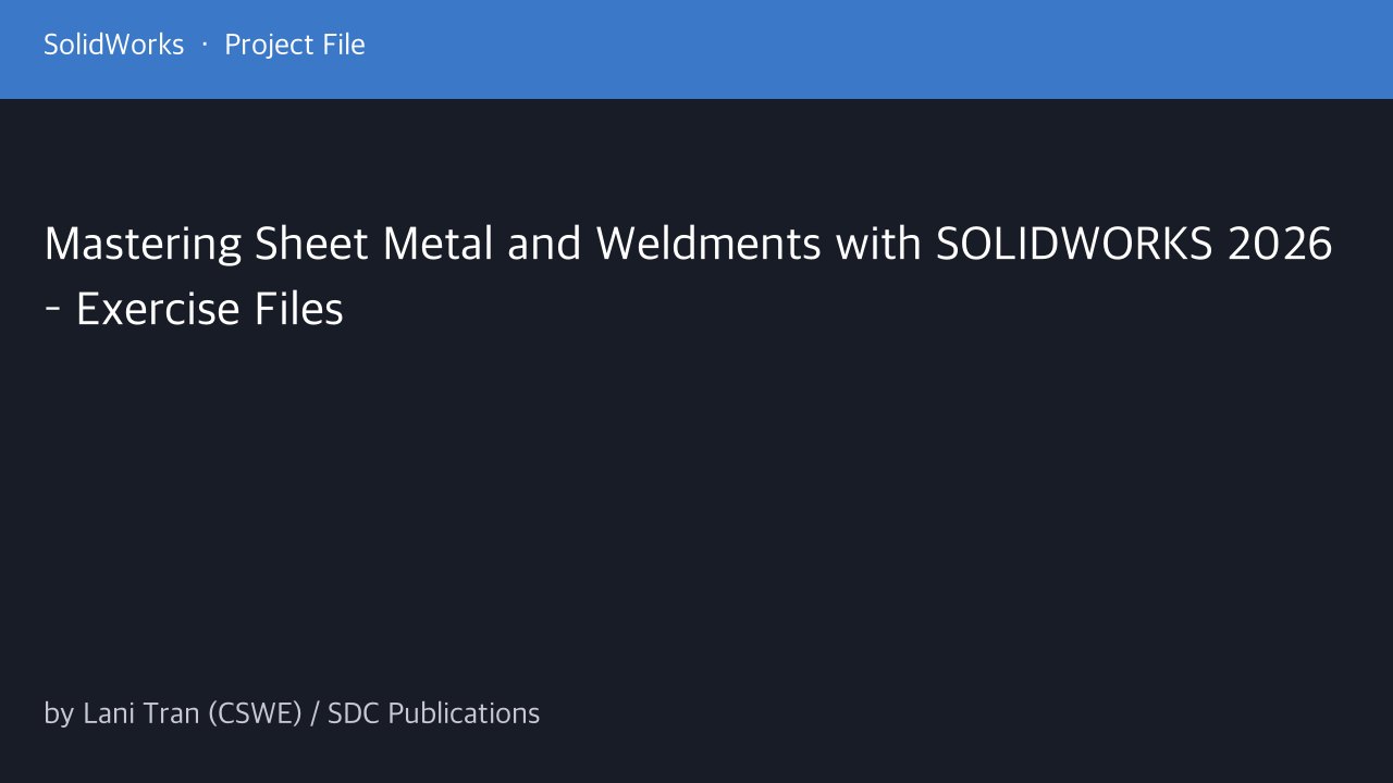 Free SolidWorks 2026 Exercise Files: Sheet Metal and Weldments (SDC)